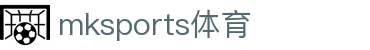 MK(体育科技有限公司)体育·官方网站